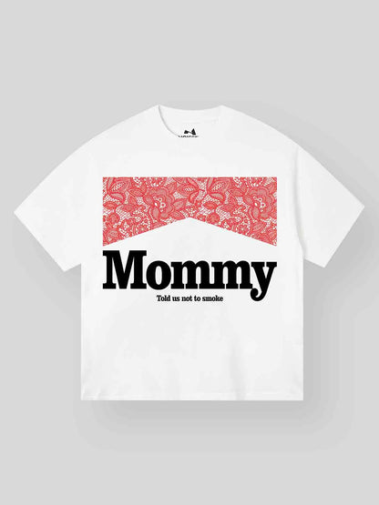 MOMMY TOLD US T-SHIRT WHITE